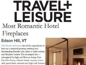 Magazine page titled Travel + Leisure: Most Romantic Hotel Fireplaces featuring Edson Hill, VT. Showcasing romantic hotels, an image of a cozy room with a lit fireplace appears in the lower right corner.