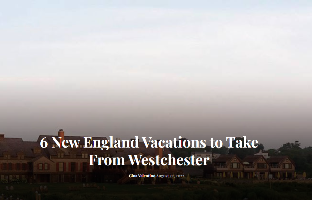 6 New England Vacations to Take From Westchester